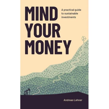 Mind Your Money: A practical guide to sustainable investing