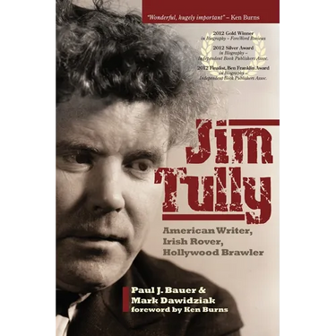 Jim Tully: American Writer, Irish Rover, Hollywood Brawler