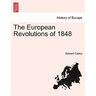 The European Revolutions of 1848 Vol. I