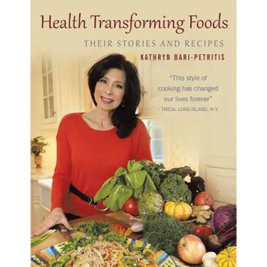 Health Transforming Foods, Their Stories and Recipes