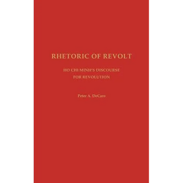 Rhetoric of Revolt: Ho CHI Minh's Discourse for Revolution