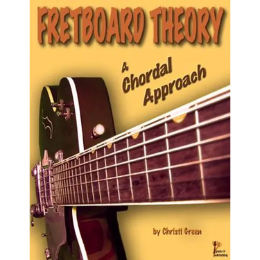 Fretboard Theory A Chordal Approach