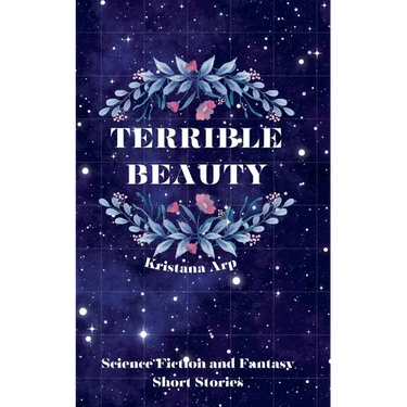 Terrible Beauty: Science Fiction and Fantasy Short Stories