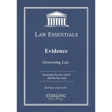 Evidence, Law Essentials: Governing Law for Law School and Bar Exam Prep