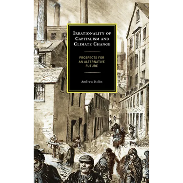 Irrationality of Capitalism and Climate Change: Prospects for an Alternative Future
