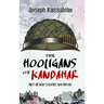 The Hooligans of Kandahar: Not All War Stories are Heroic