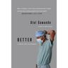 Better: A Surgeon's Notes on Performance