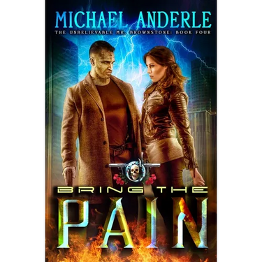 Bring the Pain: The Unbelievable Mr. Brownstone Book 4