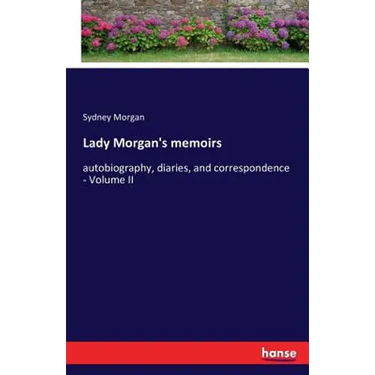 Lady Morgan's memoirs: autobiography, diaries, and correspondence - Volume II