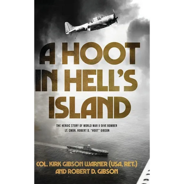 A Hoot in Hell's Island: The Heroic Story of World War II Dive Bomber Lt. Cmdr. Robert D. "Hoot" Gibson