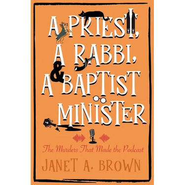 A Priest, A Rabbi, and A Baptist Minister: The Murders That Made the Podcast
