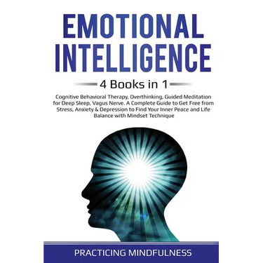 Emotional Intelligence 4 Books in 1: Cognitive Behavioral Therapy, Overthinking, Guided Meditation for Deep Sleep, Vagus Nerve. A Complete Guide to Ge