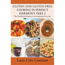 GLUTEN AND GLUTEN FREE COOKING IN PERFECT HARMONY Take 2: The One Recipe Solution to Accommodate Everyone