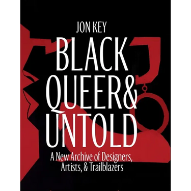Black, Queer, and Untold: A New Archive of Designers, Artists, and Trailblazers