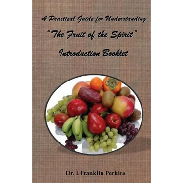 A Practical Guide for Understanding the Fruit of the Spirit: Introduction Booklet