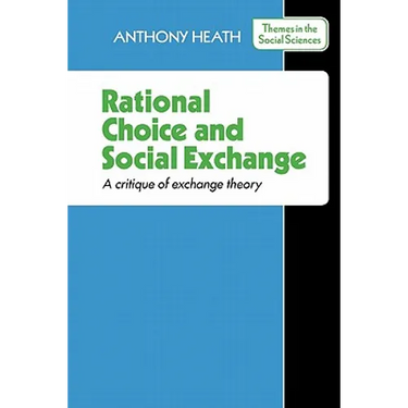 Rational Choice and Social Exchange: A Critique of Exchange Theory