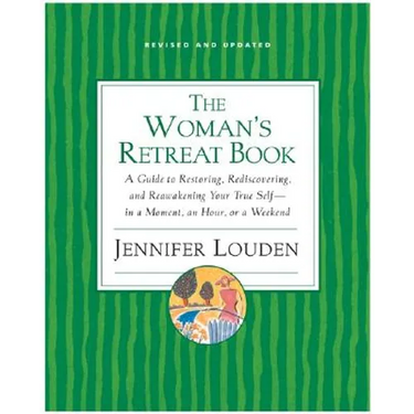 The Woman's Retreat Book: A Guide to Restoring, Rediscovering, and Reawakening Your True Self--In a Moment, an Hour, a Day, or a Weekend