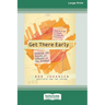Get There Early (16pt Large Print Edition)
