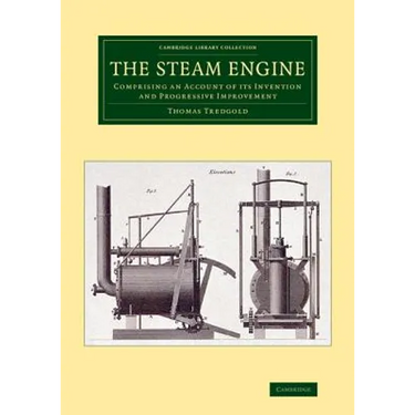 The Steam Engine: Comprising an Account of Its Invention and Progressive Improvement