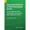 Discourse Features of New Testament Greek: A Coursebook on the Information Structure of New Testament Greek, 2nd Edition, Revised