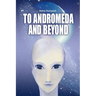 To Andromeda and Beyond