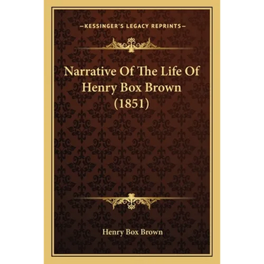Narrative Of The Life Of Henry Box Brown (1851)