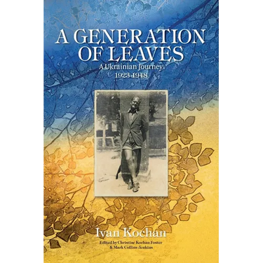 A Generation of Leaves; A Ukrainian Journey 1923-1948