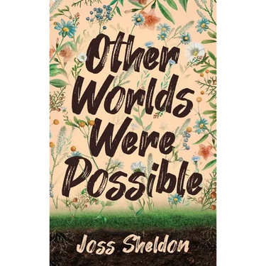 Other Worlds Were Possible