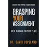 Grasping Your Assignment: There is Grace for Your Place