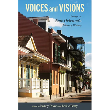 Voices and Visions: Essays on New Orleans's Literary History