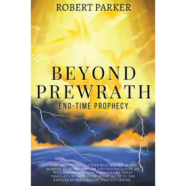 Beyond Prewrath: End-Time Prophecy