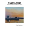 SUBMARINE! The Australian Submarine Service in History