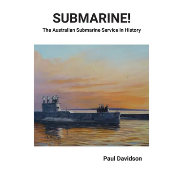 SUBMARINE! The Australian Submarine Service in History