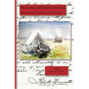 The Letters of Peter H. Burnett: Realism and the Roots of California