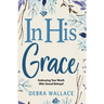 In His Grace: Embracing Your Worth After Sexual Betrayal