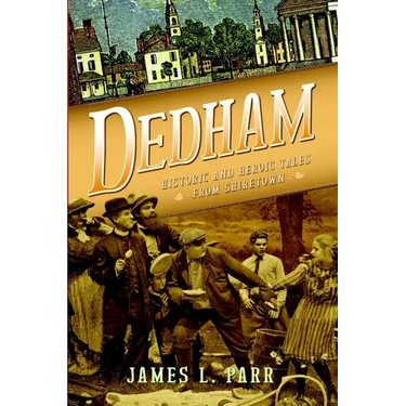 Dedham: Historic and Heroic Tales from Shiretown