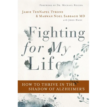 Fighting for My Life: How to Thrive in the Shadow of Alzheimer's