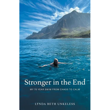 Stronger in the End: My 70 Year Swim from Chaos to Calm