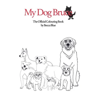 My Dog Bruce Official Colouring Book