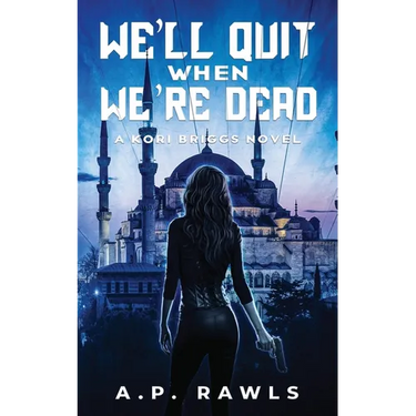 We'll Quit When We're Dead: A Kori Briggs Novel