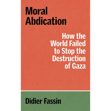 Moral Abdication: How the World Failed to Stop the Destruction of Gaza