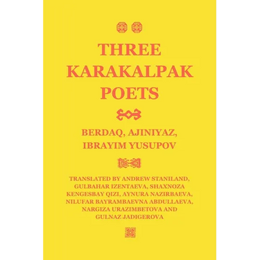 Three Karakalpak Poets: Berdaq, Ajiniyaz, Ibrayim Yusupov