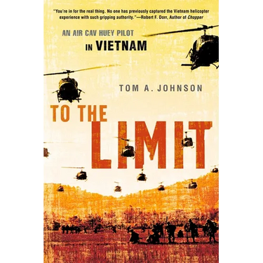 To the Limit: An Air Cav Huey Pilot in Vietnam