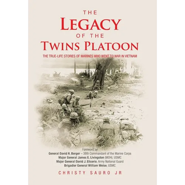 The Legacy of the Twins Platoon: The True-Life Stories of Marines Who Went to War in Vietnam