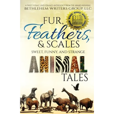 Fur, Feathers, and Scales: Sweet, Funny, and Strange Animal Tales