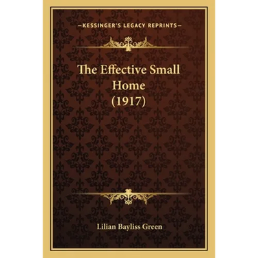 The Effective Small Home (1917)
