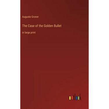 The Case of the Golden Bullet: in large print