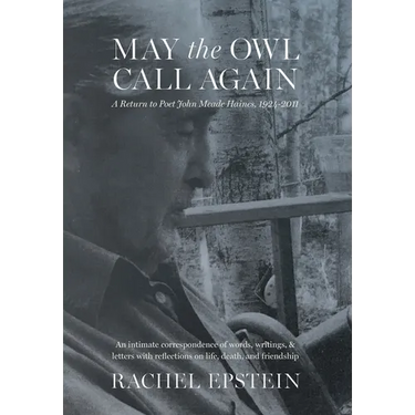 May the Owl Call Again: A Return to Poet John Meade Haines, 1924-2011