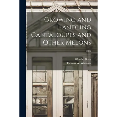Growing and Handling Cantaloupes and Other Melons; C352