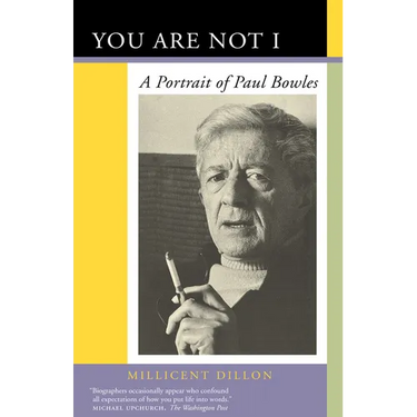 You Are Not I: A Portrait of Paul Bowles